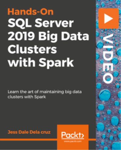 Hands-On SQLs Server 2019 Big Data Clusters with Spark