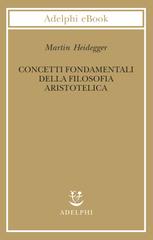 Martin Heidegger – Concetti fondamentali della filosofia aristotelica (2017)