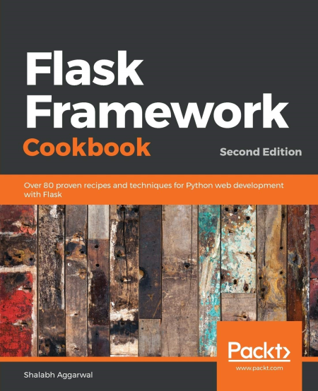 Flask Framework Cookbook: Over 80 proven recipes and techniques for Python web development with Flask, 2nd Edition Flask Framework Cookbook: Over 80 proven recipes and techniques for Python web development with Flask, 2nd Edition