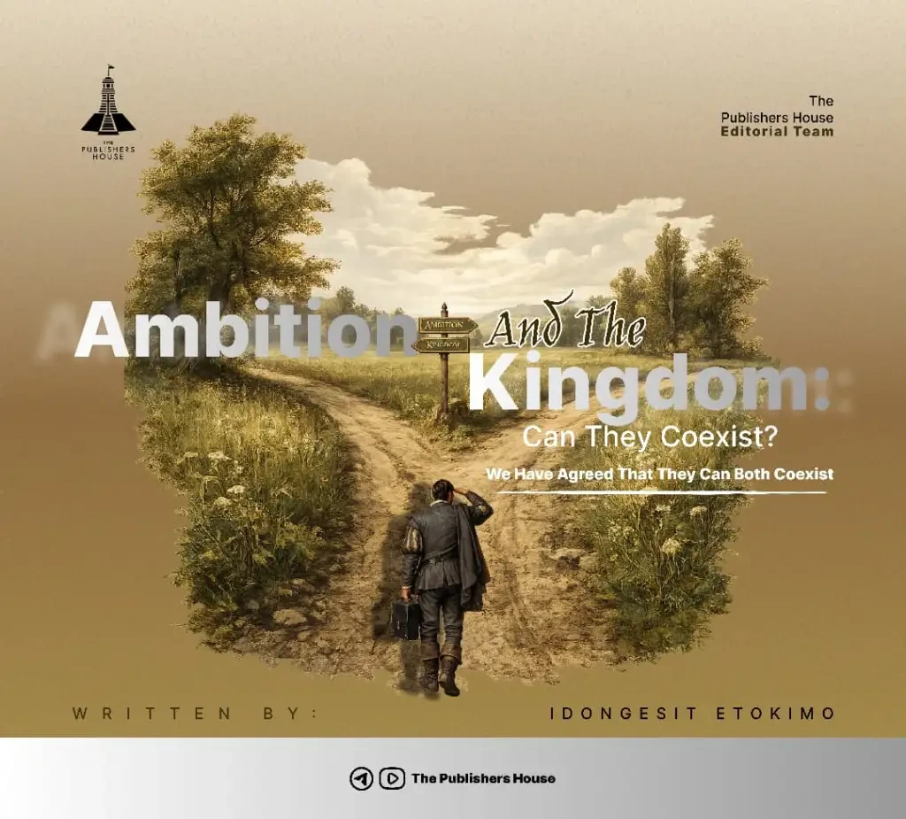 AMBITION AND THE KINGDOM; CAN THEY CO-EXIST?