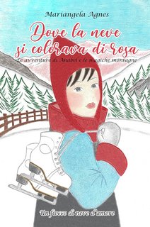 Mariangela Agnes - Un fiocco di neve d'amore Vol. 1. Dove la neve si colorava di rosa (2021)