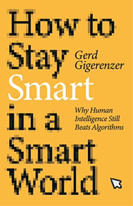 How to Stay Smart in a Smart World: Why Human Intelligence Still Beats Algorithms (The MIT Press) (True PDF)