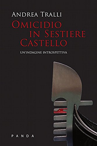 Andrea Tralli – Omicidio in Sestiere Castello. Un’indagine introspettiva (2013)