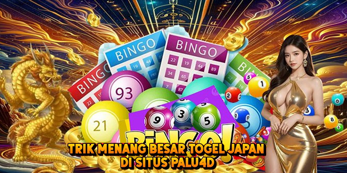 Trik Menang Besar Togel JAPAN di Situs Palu4d