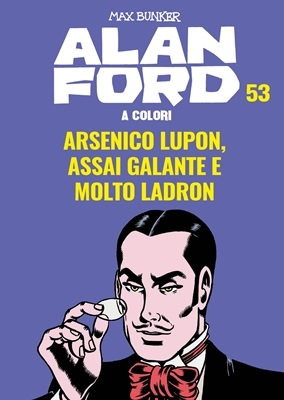 Alan Ford A Colori 53 - Arsenico Lupon, Assai Galante E Molto Ladron (Aprile 2020)