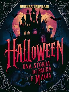 Ginevra Trevisani - Halloween. Una Storia di Paura e Magia (2024)
