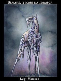 Luigi Musolino - Bialere. Storie da Idrasca (2012)
