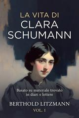 Berthold Litzmann – La vita di Clara Schumann Vol. 1 (2026)