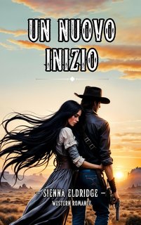 Sienna Eldridge - Western Romantico Vol. 4. Un nuovo inizio (2024)