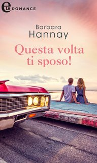 Barbara Hannay - La stagione dei matrimoni Vol. 2. Questa volta ti sposo! (2023)