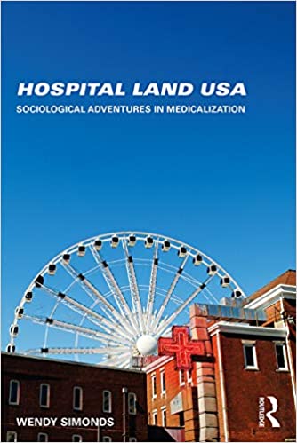 Hospital Land USA: Sociological Adventures in Medicalization Hospital Land USA: Sociological Adventures in Medicalization
