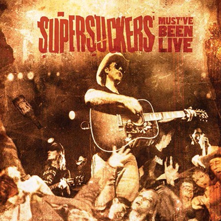 Supersuckers - Must've Been Live (2002)