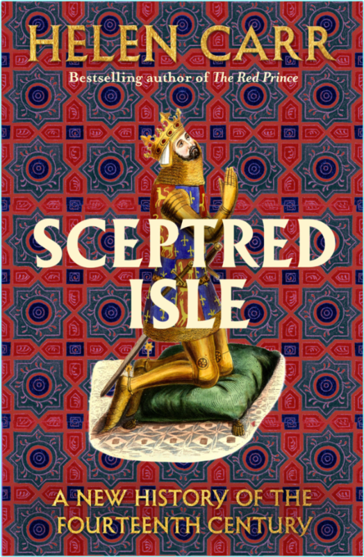 Sceptred Isle A New History Of The Fourteenth Century (Helen Carr)