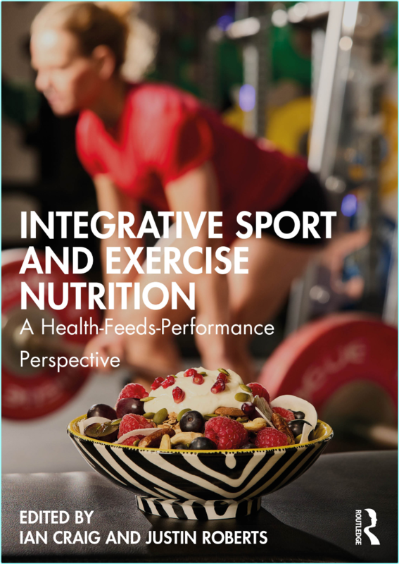 Integrative Sport And Exercise Nutrition A Health Feeds Performance Perspective (Craig, Ian, Roberts, Justin)