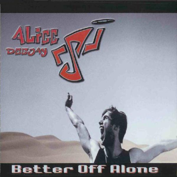 00-Alice-Deejay-Better-Off-Alone-Cover.jpg
