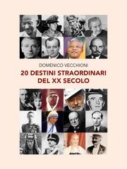 Domenico Vecchioni – 20 destini straordinari del XX secolo (2020)