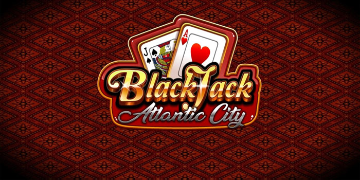 Cara Sukses Meraih Jackpot Besar Casino Blackjack Atlantic City