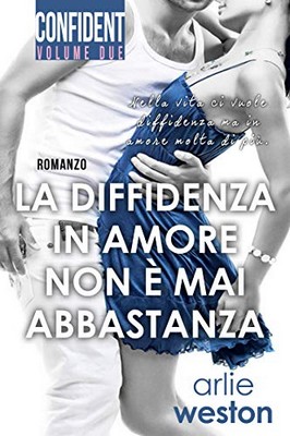 Arlie Weston - Confident Vol. 2. La diffidenza in amore non è mai abbastanza (2019)