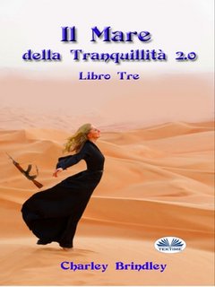 Charley Brindley - Il mare della tranquillità 2.0 Libro Tre. Le Vipere Della Sabbia (2023)