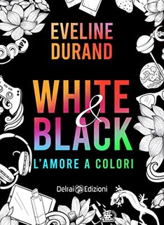 Eveline Durand - White&Black : L'amore a colori (2022)