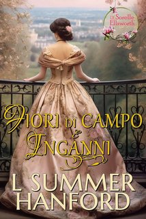 L Summer Hanford - Le sorelle Ellsworth Vol. 2. Fiori di Campo e Inganni (2023)