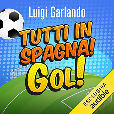 Luigi Garlando - Tutti in Spagna! (2021) (mp3 - 128 kbps)
