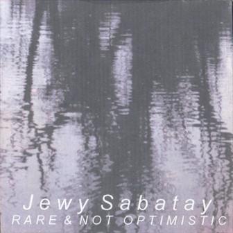 [Slika: Jewy-Sabatay-Rare-Not-Optimistic-folder.jpg]