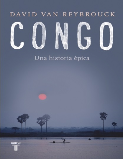 Congo. Una historia épica - David Van Reybrouck (PDF + Epub) [VS]