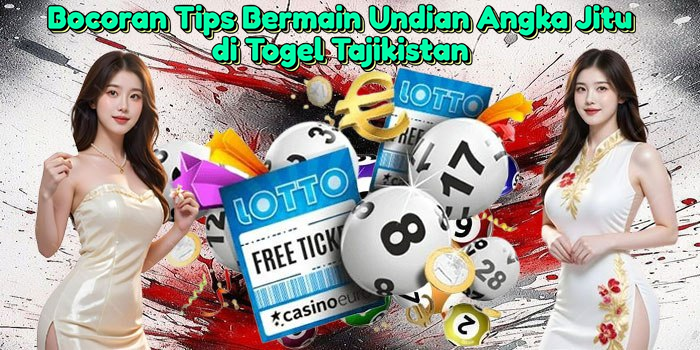 bocoran-tips-bermain-undian-angka-jitu-di-togel-tajikistan