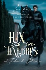 Sara Pratesi – Cronache d’Oltrarno. Lux in tenebris Vol. 4. Il Falco d’Oltrarno (2026)