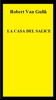 Robert Van Gulik -La Casa del Salice (2023)