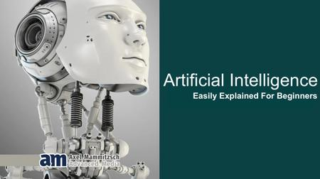 Artificial Intelligence (AI) - Easily Explained For Beginners