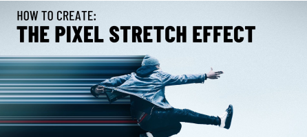 How To Create the Pixel Stretch Effect