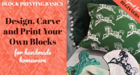 Block Printing Basics - Design, Carve and Print Your Own Blocks for Handmade Homeware