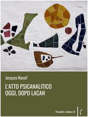 Jacques Nassif – L’atto psicanalitico oggi, dopo Lacan (2025)