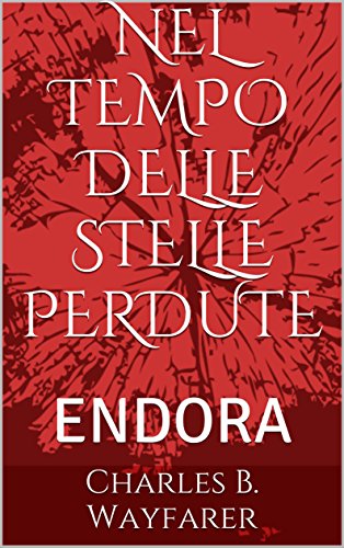 Charles B. Wayfarer - Nel tempo delle stelle perdute Vol. 2 - Endora (2016)