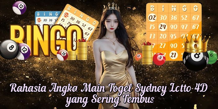 Rahasia Angka Main Togel Sydney Lotto 4D yang Sering Tembus