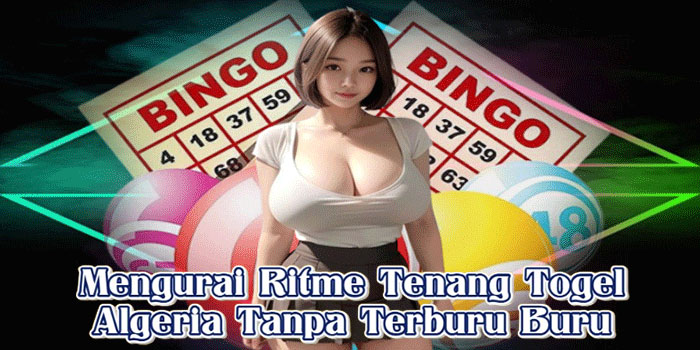 Mengurai Ritme Tenang Togel Algeria Tanpa Terburu Buru