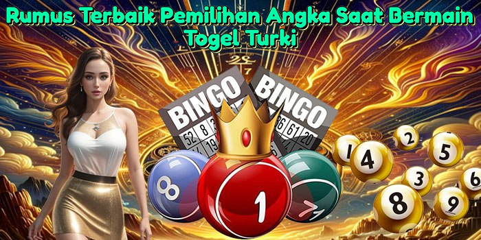rumus-terbaik-pemilihan-angka-saat-bermain-togel-turki