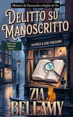Zia Bellamy – Un mistero tra tarocchi e foglie di tè Vol. 4. Delitto su manoscritto (2025) Zia Bellamy – Un mistero tra tarocchi e foglie di tè Vol. 4. Delitto su manoscritto (2025)