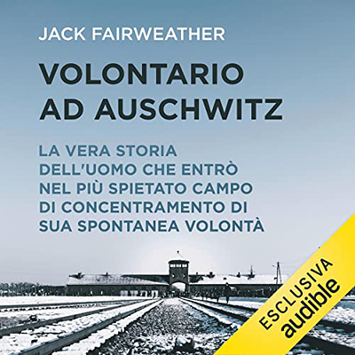 Jack Fairweather - Volontario ad Auschwitz (2022) (mp3 - 128 kbps)