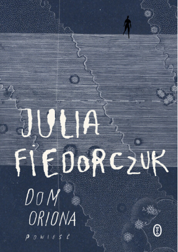 Julia Fiedorczuk - Dom Oriona (2023)