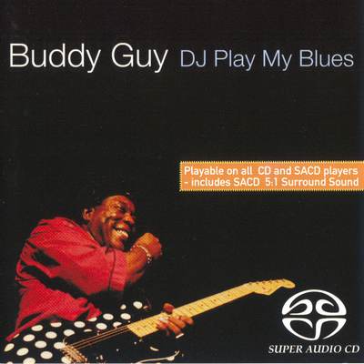 Buddy Guy - DJ Play My Blues (1982) [2004, Remastered, Hi-Res SACD Rip]