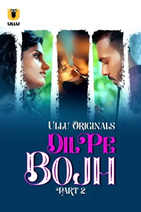 Dil Pe Bojh (2025) Season 1 Part 2 (Ullu Originals)