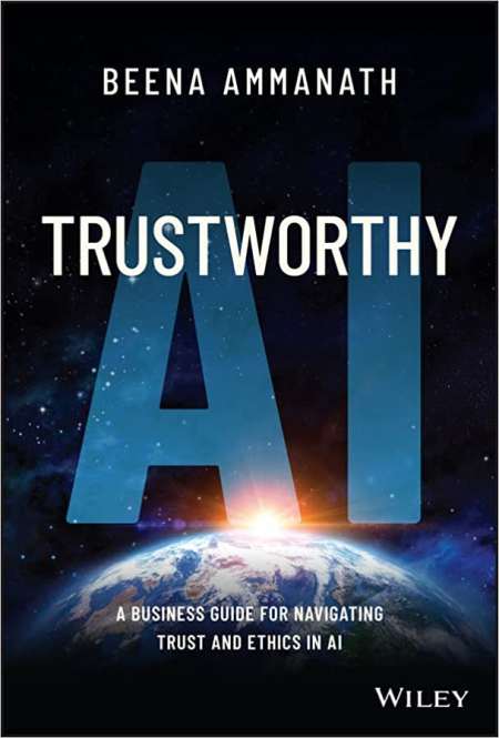 Trustworthy AI: A Business Guide for Navigating Trust and Ethics in AI (True PDF)