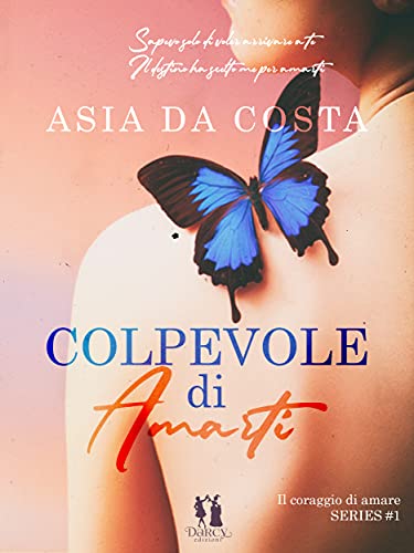 Asia Da Costa - Colpevole di amarti (Il coraggio di amare Vol. 1) (2021)
