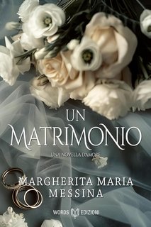 Margherita Maria Messina - Un matrimonio. Una novella d'amore (2024)