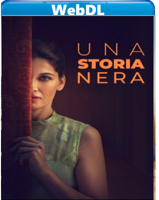 Una storia nera (2024) WEB-DL 720p H264 E-AC3+AC3 ITA