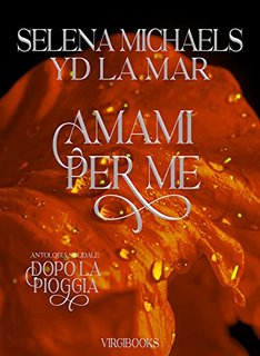 Selena Michaels - Amami per me (Antologia Solidale "Dopo la Pioggia" Vol. 4) (2022)