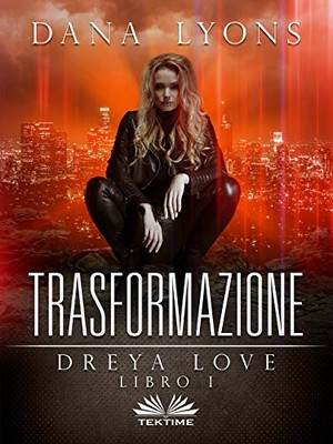 Dana Lyons - Dreya Love Vol. 1. Trasformazione (2018)